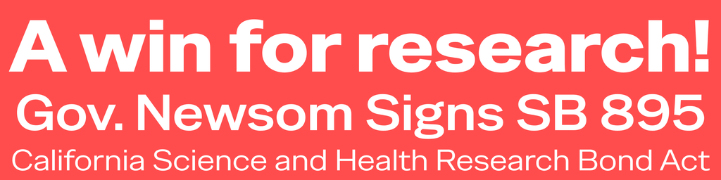A win for research! Governor Newsom signs SB 895, California Science and Health Research Bond Act